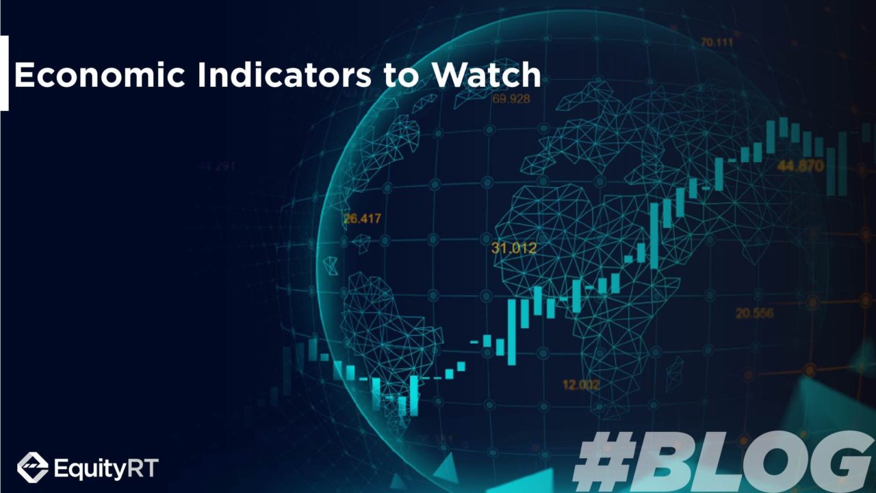 Economic Indicators to Watch EquityRT
