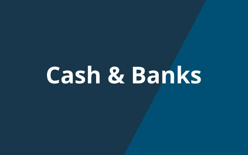 Cash & Banks